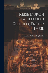 Reise Durch Italien Und Sicilien, Erster Theil