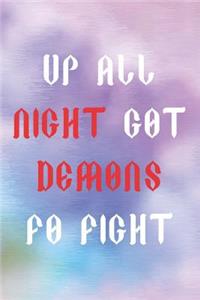 Up All Night Got Demons Fo Fight
