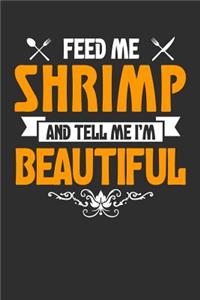 Feed me Shrimp and Tell Me I'm Beautiful