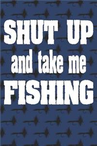 Shut Up And Take Me Fishing