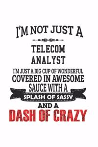 I'm Not Just A Telecom Analyst I'm Just A Big Cup Of Wonderful Covered In Awesome Sauce With A Splash Of Sassy And A Dash Of Crazy