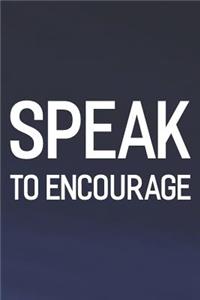 Speak To Encourage