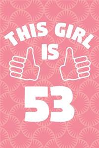 Notebook for 53 Year Old Woman - This Girl Is 53 Years Old - Womens Journal - 53rd Birthday Gift For Women