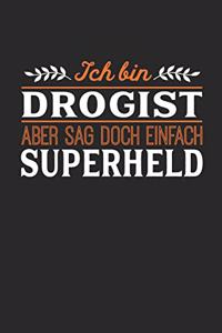 Ich bin Drogist aber sag doch einfach Superheld