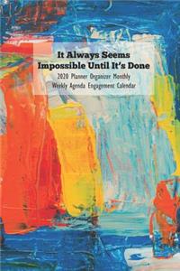 It Always Seems Impossible Until It's Done 2020 Planner Organizer