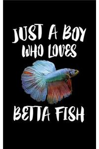 Just A Boy Who Loves Betta Fish