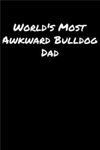 World's Most Awkward Bulldog Dad