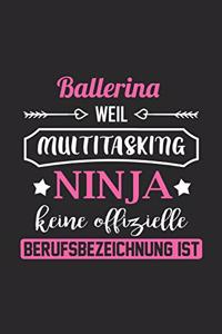 Ballerina Weil Multitasking Ninja Keine Berufsbezeichnung Ist