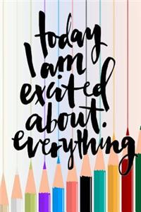 Today I am Excited about Everything