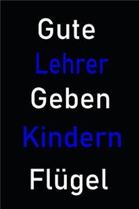 Gute Lehrer geben Kindern Flügel
