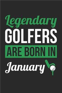 Birthday Gift for Golfer Diary - Golf Notebook - Legendary Golfers Are Born In January Journal