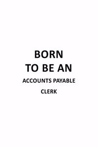 Born To Be An Accounts Payable Clerk