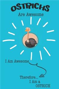 Ostrichs Are Awesome I Am Awesome Therefore I Am a Ostrich