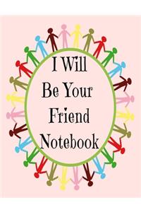 I Will Be Your Friend Notebook