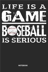 Life is a game Baseball is serious Notebook