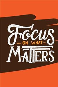 Focus On What Matters