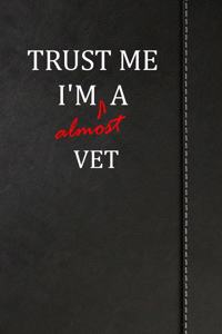 Trust Me I'm Almost a Vet