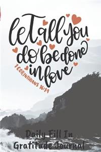 Let All You Do Be Done In Love Daily Fill In Gratitude Journal