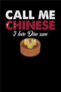Call Me Chinese I Love Dim Sum