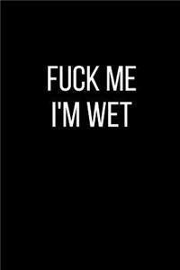 Fuck Me I'm Wet