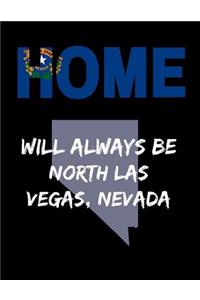 Home Will Always Be North Las Vegas, Nevada