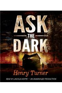 Ask the Dark