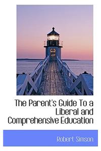 The Parent's Guide to a Liberal and Comprehensive Education