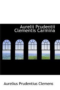 Aurelii Prudentii Clementis Carmina