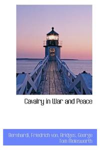 Cavalry in War and Peace