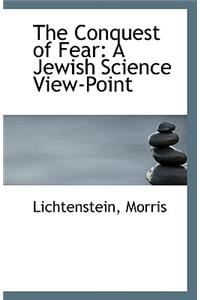 The Conquest of Fear: A Jewish Science View-Point