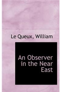 An Observer in the Near East