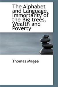 The Alphabet and Language. Immortality of the Big Trees. Wealth and Poverty