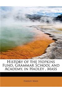 History of the Hopkins Fund, Grammar School and Academy, in Hadley, Mass
