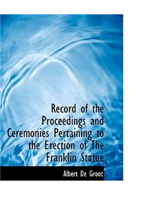 Record of the Proceedings and Ceremonies Pertaining to the Erection of the Franklin Statue
