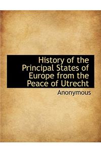 History of the Principal States of Europe from the Peace of Utrecht