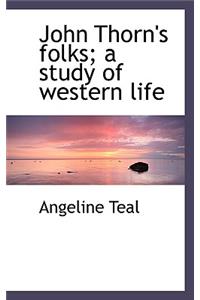 John Thorn's Folks; A Study of Western Life