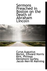 Sermons Preached in Boston on the Death of Abraham Lincoln
