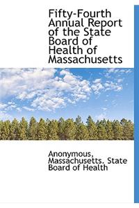 Fifty-Fourth Annual Report of the State Board of Health of Massachusetts