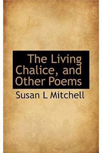 The Living Chalice, and Other Poems