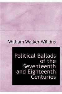 Political Ballads of the Seventeenth and Eighteenth Centuries