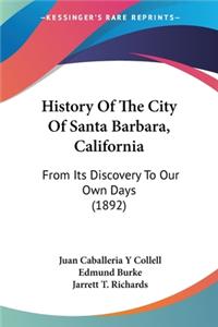 History Of The City Of Santa Barbara, California: From Its Discovery To Our Own Days (1892)