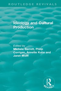 Routledge Revivals: Ideology and Cultural Production (1979)