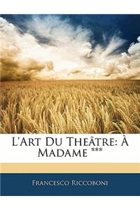 L'Art Du Theatre: A Madame ***