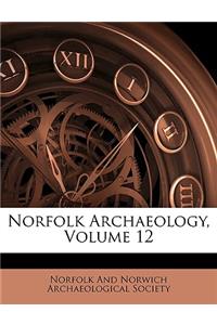 Norfolk Archaeology, Volume 12