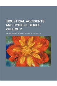 Industrial Accidents and Hygiene Series Volume 2