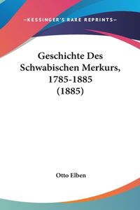 Geschichte Des Schwabischen Merkurs, 1785-1885 (1885)