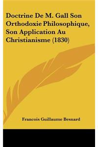 Doctrine de M. Gall Son Orthodoxie Philosophique, Son Application Au Christianisme (1830)