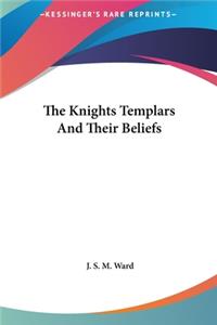 Knights Templars And Their Beliefs