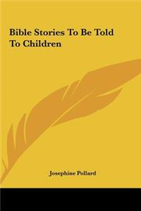 Bible Stories to Be Told to Children
