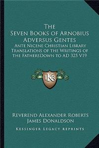 The Seven Books of Arnobius Adversus Gentes